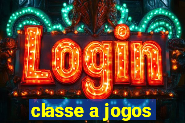 classe a jogos